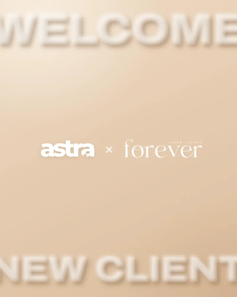 astra × Forever Laser Clinic: welcome post
